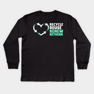 Recycle Reuse Renew Rethink Don't Be Trashy Respect Your Mother Nature Kids Long Sleeve T-Shirt